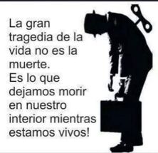 Haga click para ver la imagen ampliada la gran tragedia de la vida no es la muerte.jpg